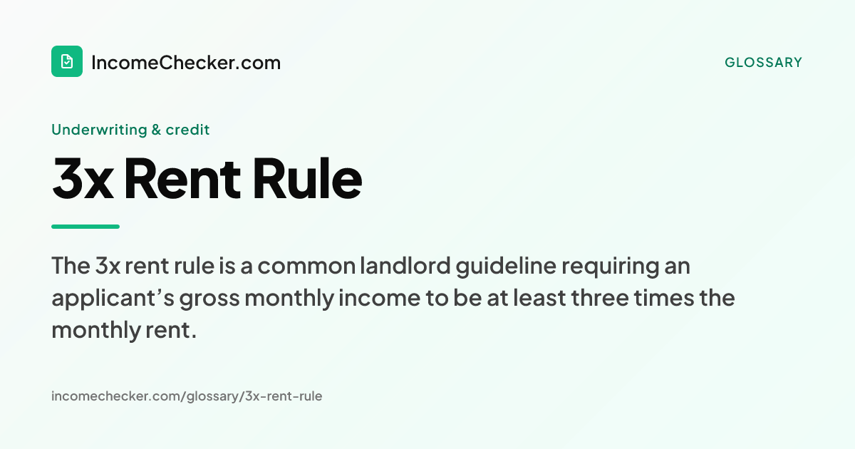 3x Rent Rule definition: The 3x rent rule is a common landlord guideline requiring an applicant’s gross monthly income to be at least three times the monthly rent.