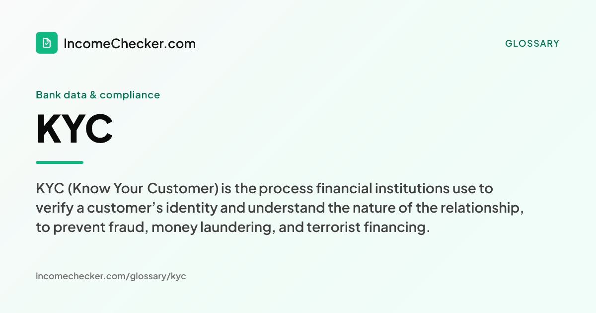 KYC definition: KYC (Know Your Customer) is the process financial institutions use to verify a customer’s identity and understand the nature of the relationship, to prevent fraud, money laundering, and terrorist financing.