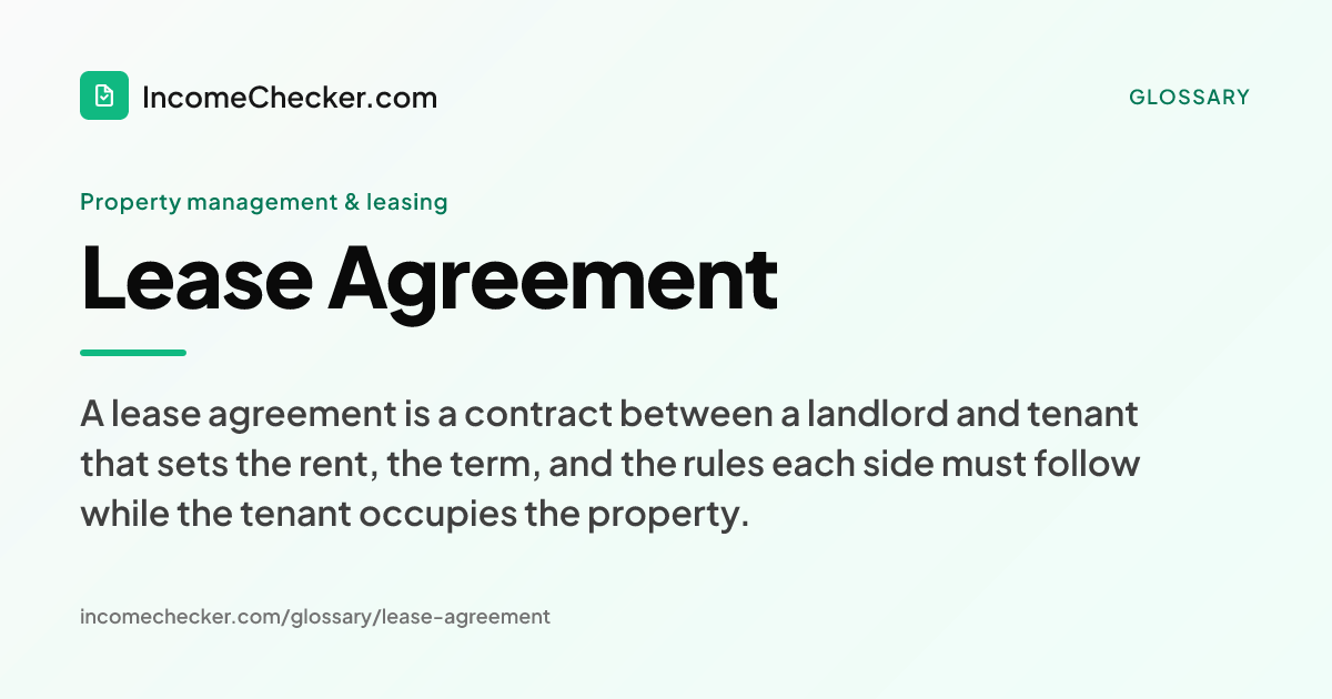 Lease Agreement definition: A lease agreement is a contract between a landlord and tenant that sets the rent, the term, and the rules each side must follow while the tenant occupies the property.