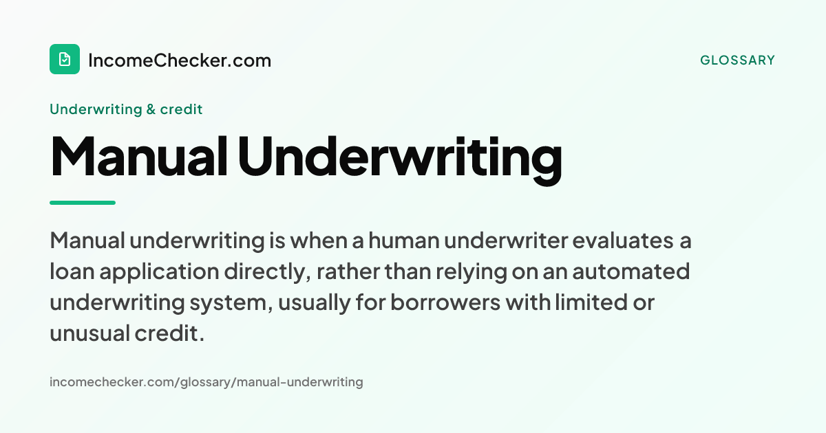 Manual Underwriting definition: Manual underwriting is when a human underwriter evaluates a loan application directly, rather than relying on an automated underwriting system, usually for borrowers with limited or unusual credit.