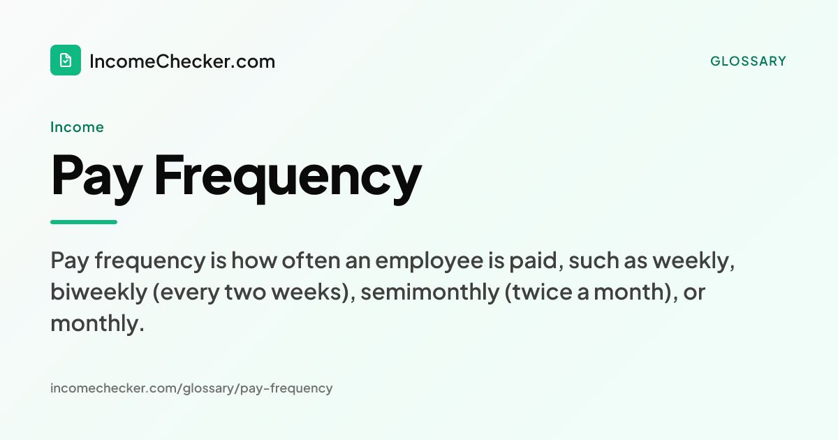 Pay Frequency definition: Pay frequency is how often an employee is paid, such as weekly, biweekly (every two weeks), semimonthly (twice a month), or monthly.