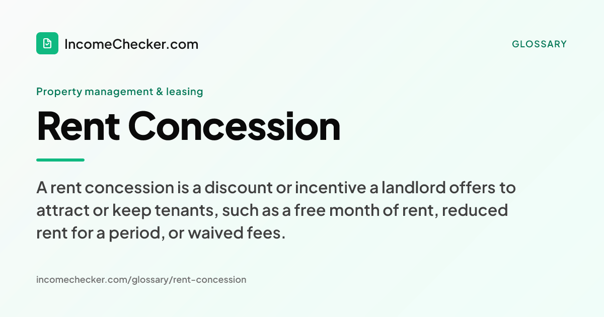Rent Concession definition: A rent concession is a discount or incentive a landlord offers to attract or keep tenants, such as a free month of rent, reduced rent for a period, or waived fees.