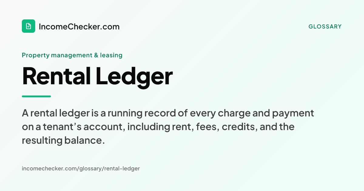 Rental Ledger definition: A rental ledger is a running record of every charge and payment on a tenant’s account, including rent, fees, credits, and the resulting balance.