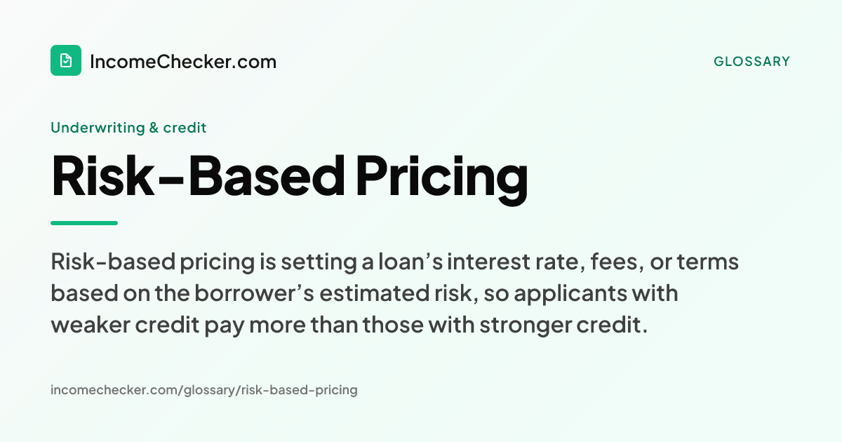 Risk-Based Pricing definition: Risk-based pricing is setting a loan’s interest rate, fees, or terms based on the borrower’s estimated risk, so applicants with weaker credit pay more than those with stronger credit.